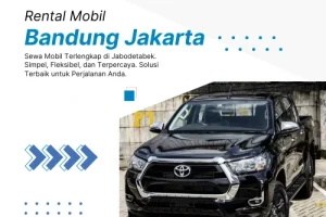 Rental Mobil Bandung Jakarta – Perjalanan Nyaman Tanpa Drama